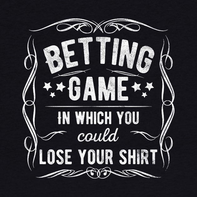 Betting Game In Which You Could Lose Your Shirt by Stick em Up